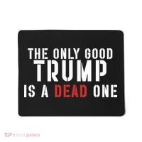 The Only Good Trump Is A Dead One Limited Mousepad thumb 0