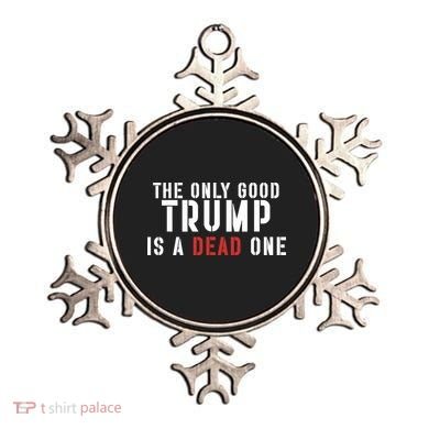The Only Good Trump Is A Dead One Limited Ornament