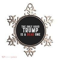 The Only Good Trump Is A Dead One Limited Ornament thumb 0