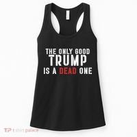 The Only Good Trump Is A Dead One Limited Women's Tank Top thumb 0