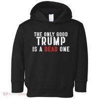 The Only Good Trump Is A Dead One Limited Toddler Hoodie thumb 0