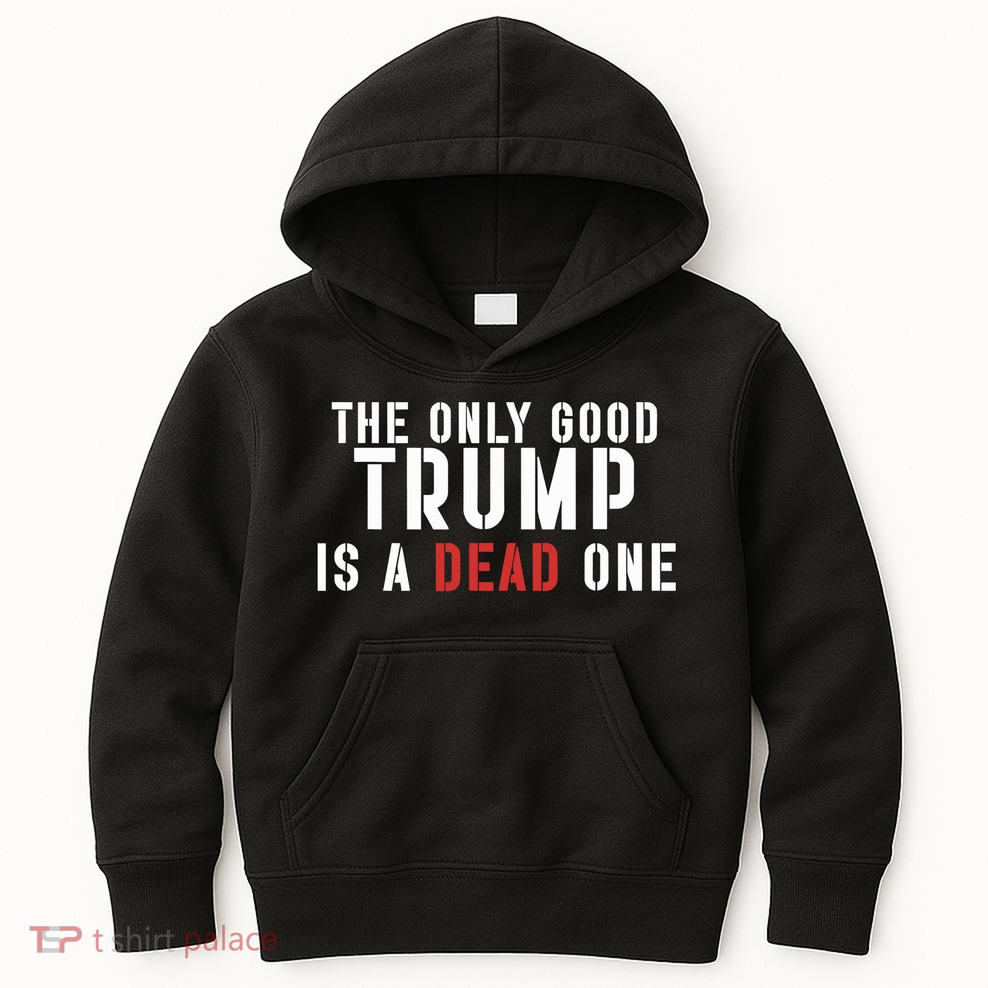 The Only Good Trump Is A Dead One Limited Kids Hoodie
