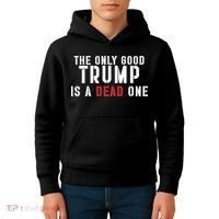 The Only Good Trump Is A Dead One Limited Kids Hoodie thumb 4