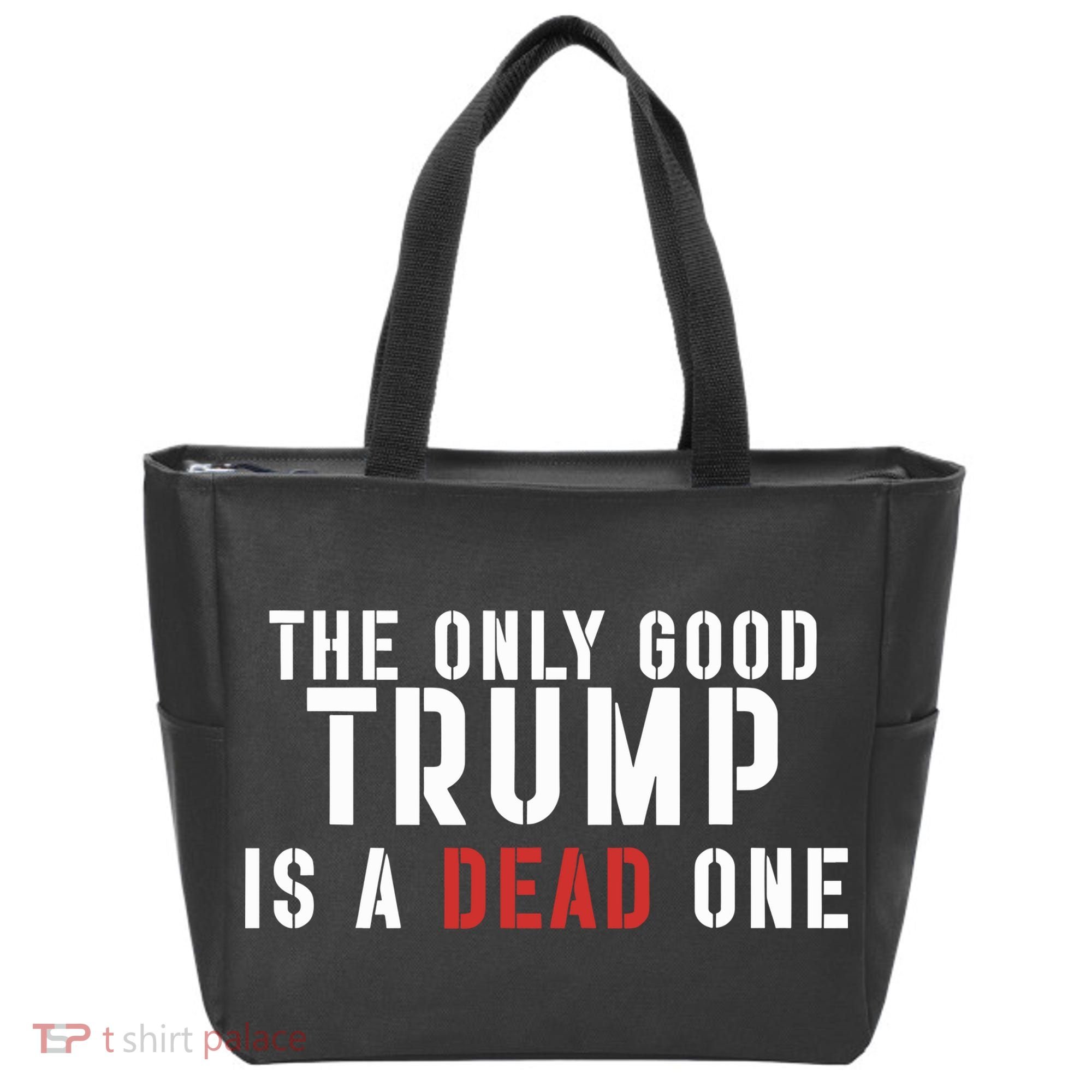 The Only Good Trump Is A Dead One Limited Tote Bag