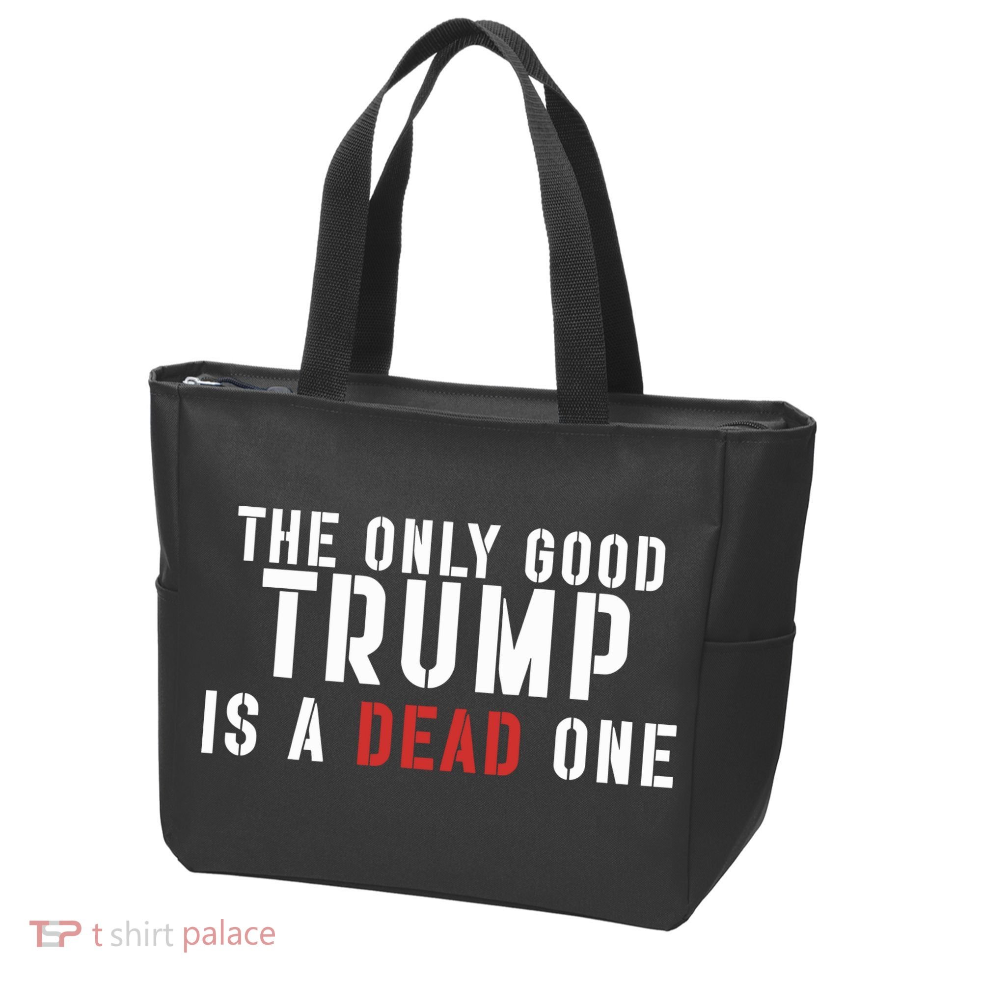 The Only Good Trump Is A Dead One Limited Tote Bag
