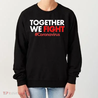 Together We Fight #Coronavirus Support Women's Sweatshirt