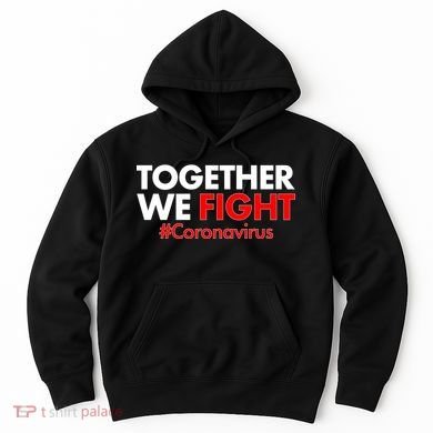 Together We Fight #Coronavirus Support Hoodie