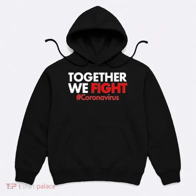 Together We Fight #Coronavirus Support Hoodie