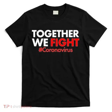 Together We Fight #Coronavirus Support T-Shirt