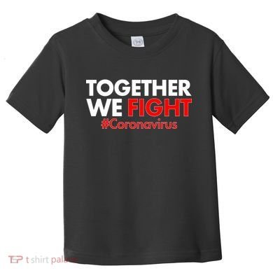 Together We Fight #Coronavirus Support Toddler T-Shirt