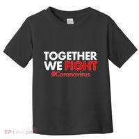 Together We Fight #Coronavirus Support Toddler T-Shirt thumb 0