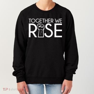 Together We Rise Protest Support Unite Women's Sweatshirt