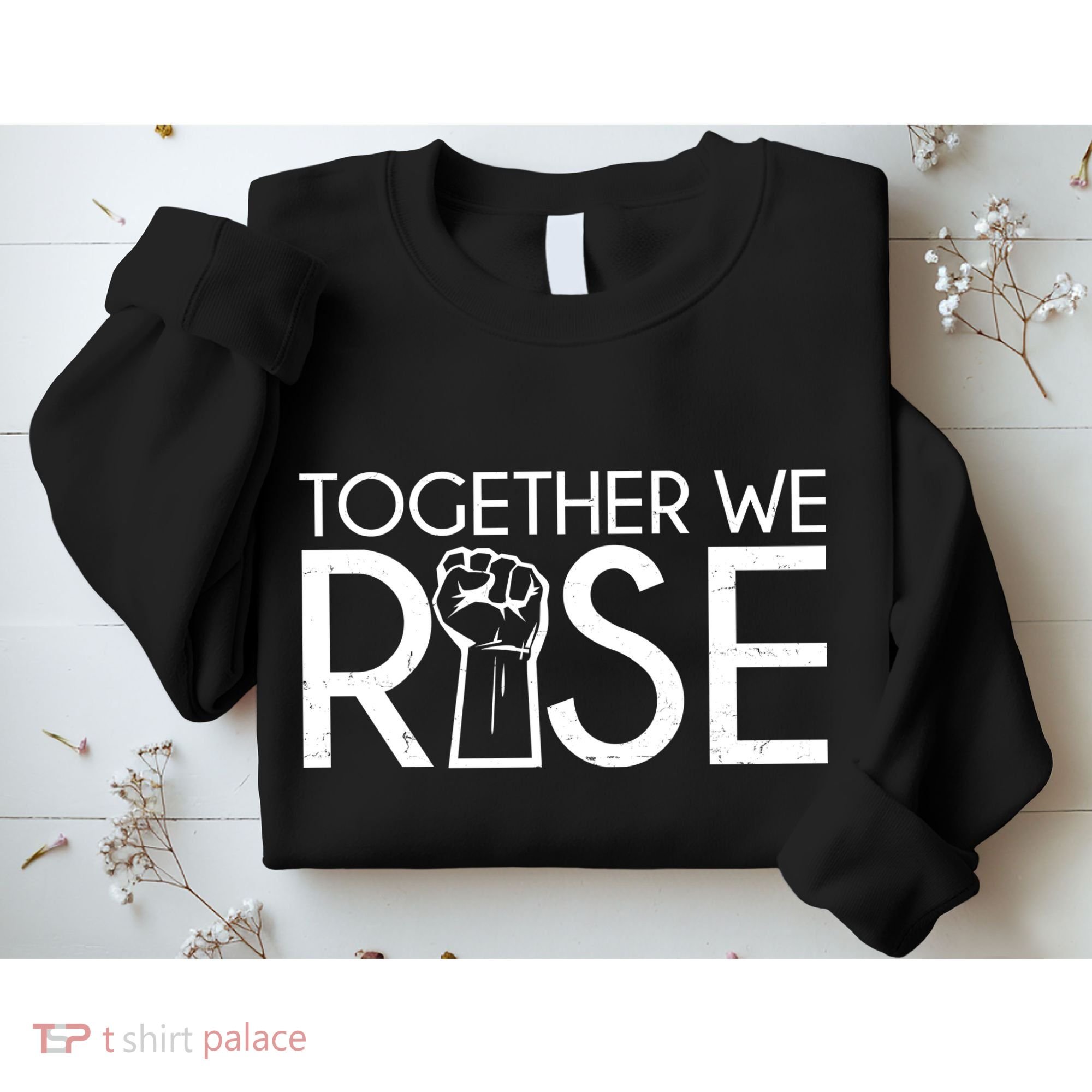 Together We Rise Protest Support Unite Sweatshirt