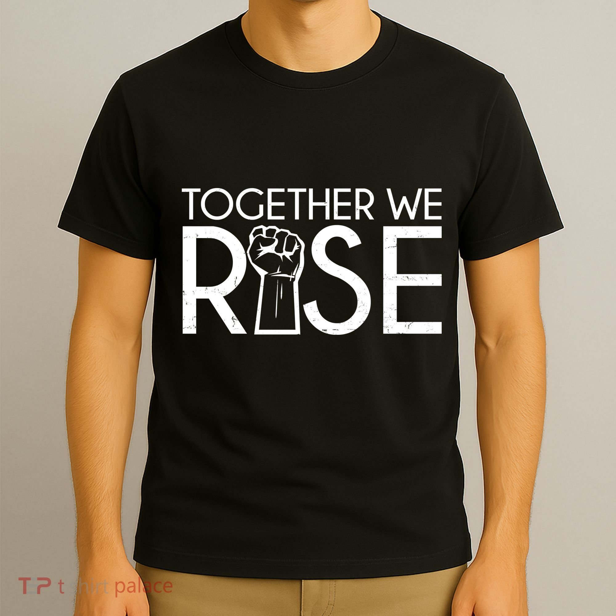 Together We Rise Protest Support Unite T-Shirt