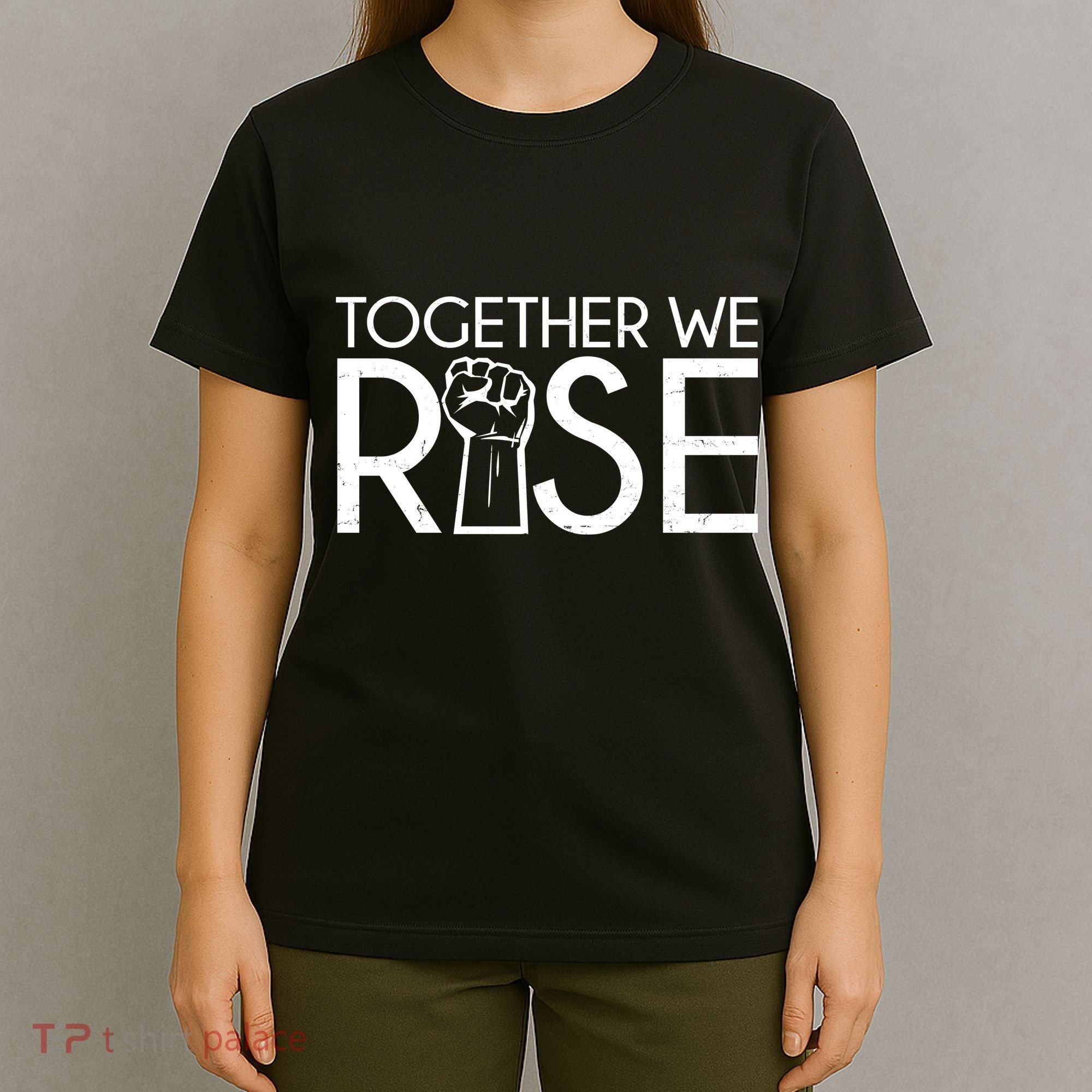 Together We Rise Protest Support Unite T-Shirt
