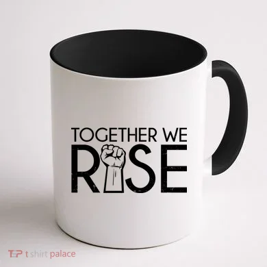 Together We Rise Protest Support Unite Coffee Mug back