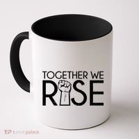 Together We Rise Protest Support Unite Coffee Mug thumb 0