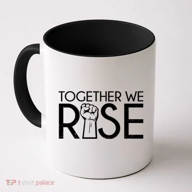Together We Rise Protest Support Unite Coffee Mug
