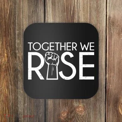 Together We Rise Protest Support Unite Coaster