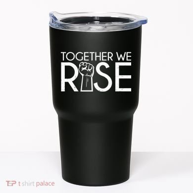 Together We Rise Protest Support Unite Tumbler