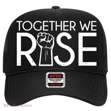 Together We Rise Protest Support Unite Hat