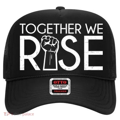 Together We Rise Protest Support Unite Hat