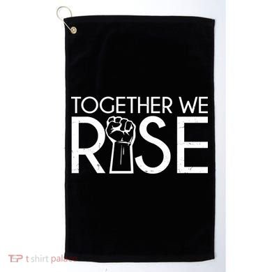 Together We Rise Protest Support Unite Golf Towel