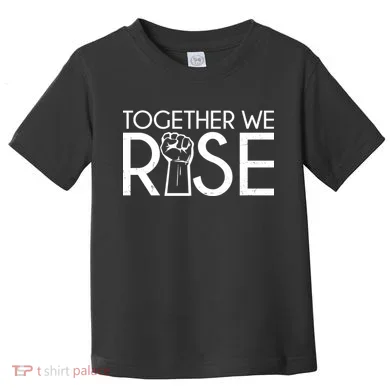 Together We Rise Protest Support Unite Toddler T-Shirt