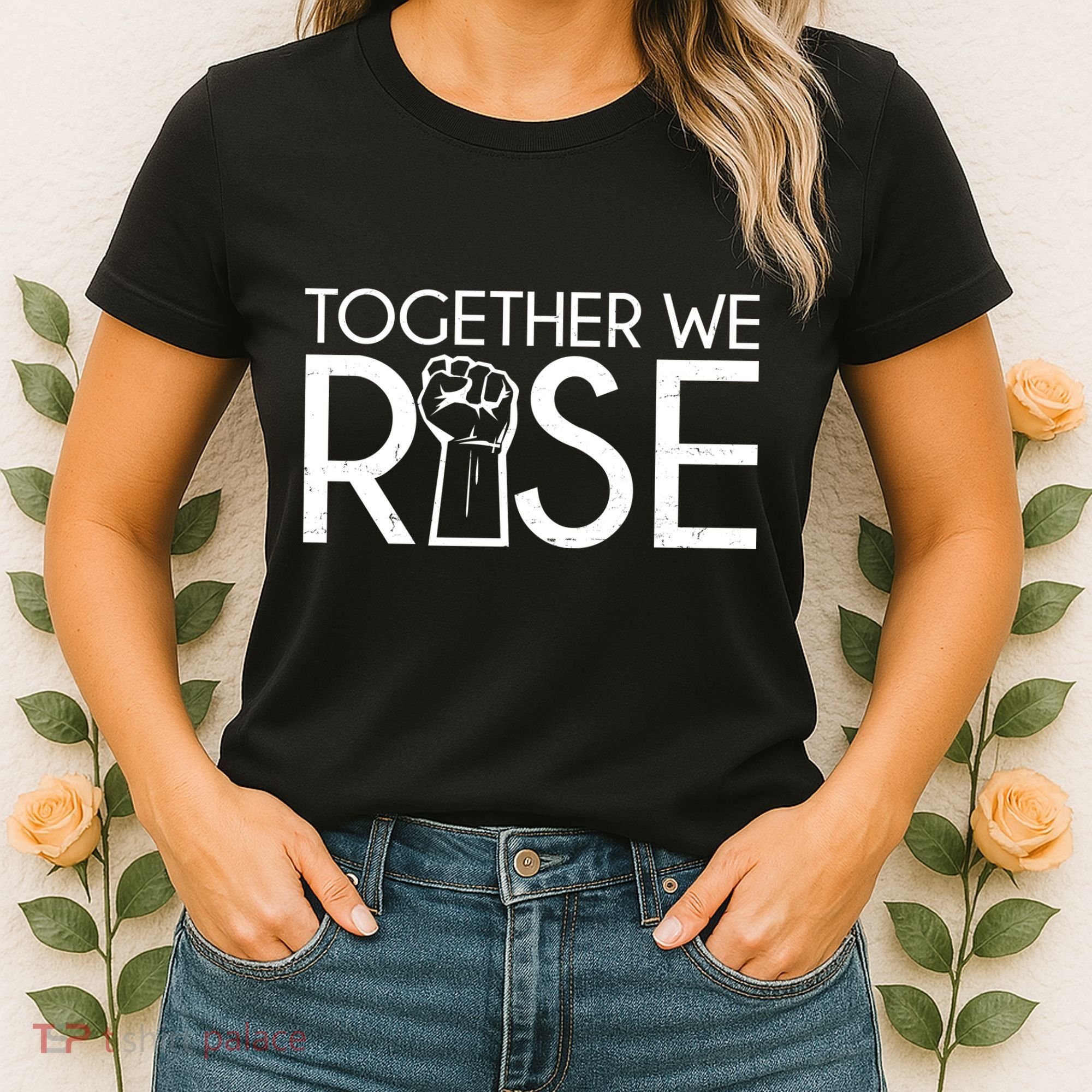 Together We Rise Protest Support Unite Women's T-Shirt