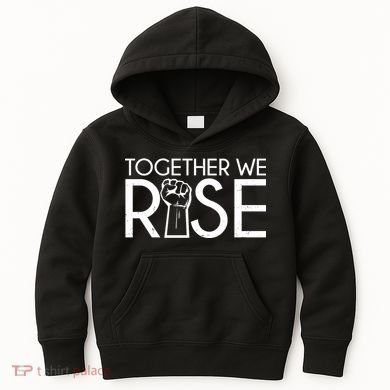 Together We Rise Protest Support Unite Kids Hoodie