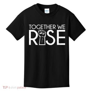 Together We Rise Protest Support Unite Kids T-Shirt