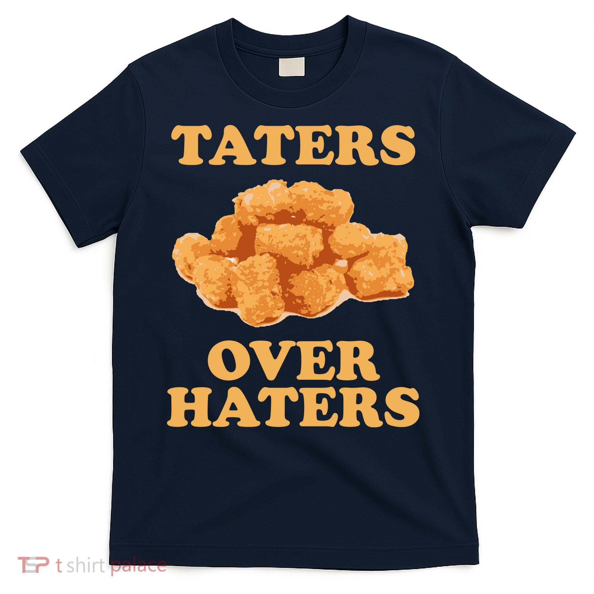 Taters Over Haters Funny Food T-Shirt