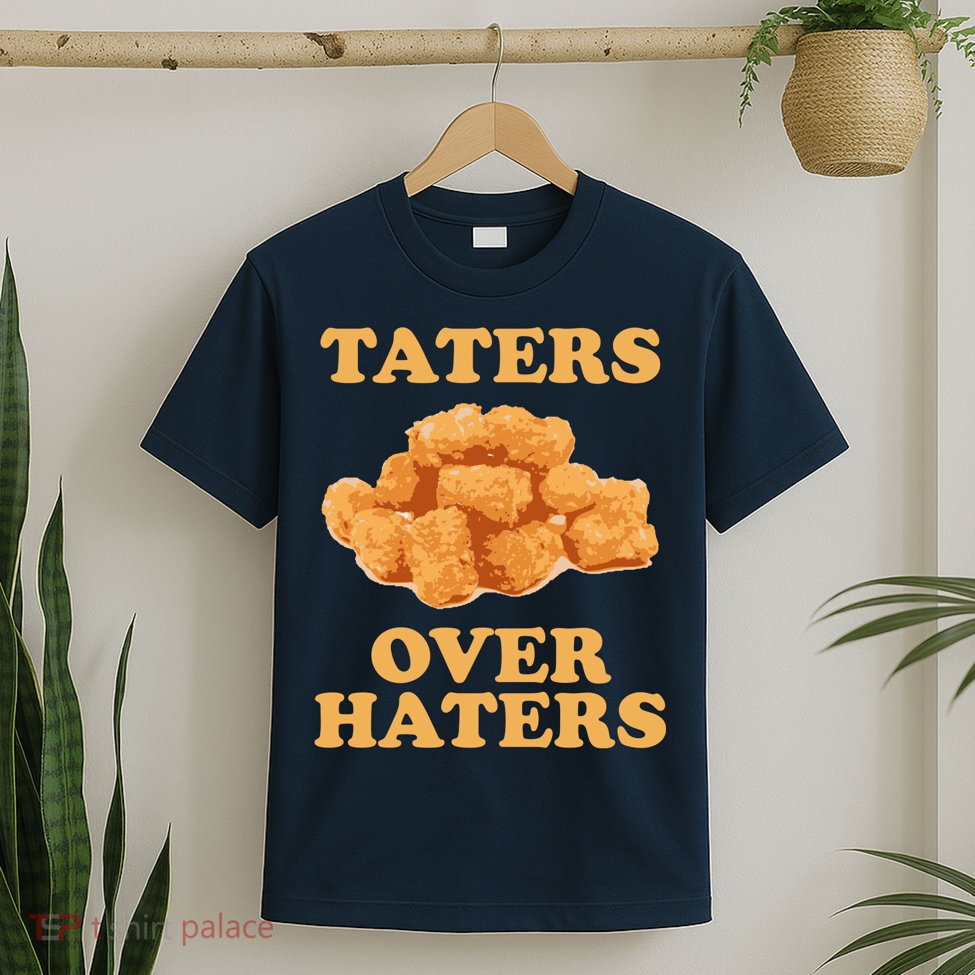 Taters Over Haters Funny Food T-Shirt