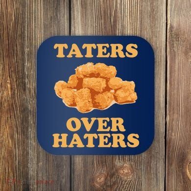 Taters Over Haters Funny Food Coaster