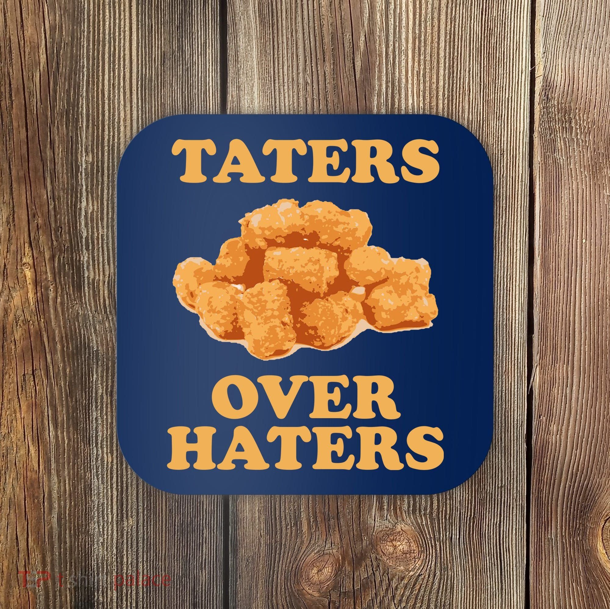 Taters Over Haters Funny Food Coaster