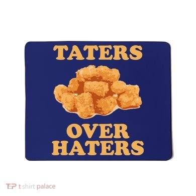 Taters Over Haters Funny Food Mousepad