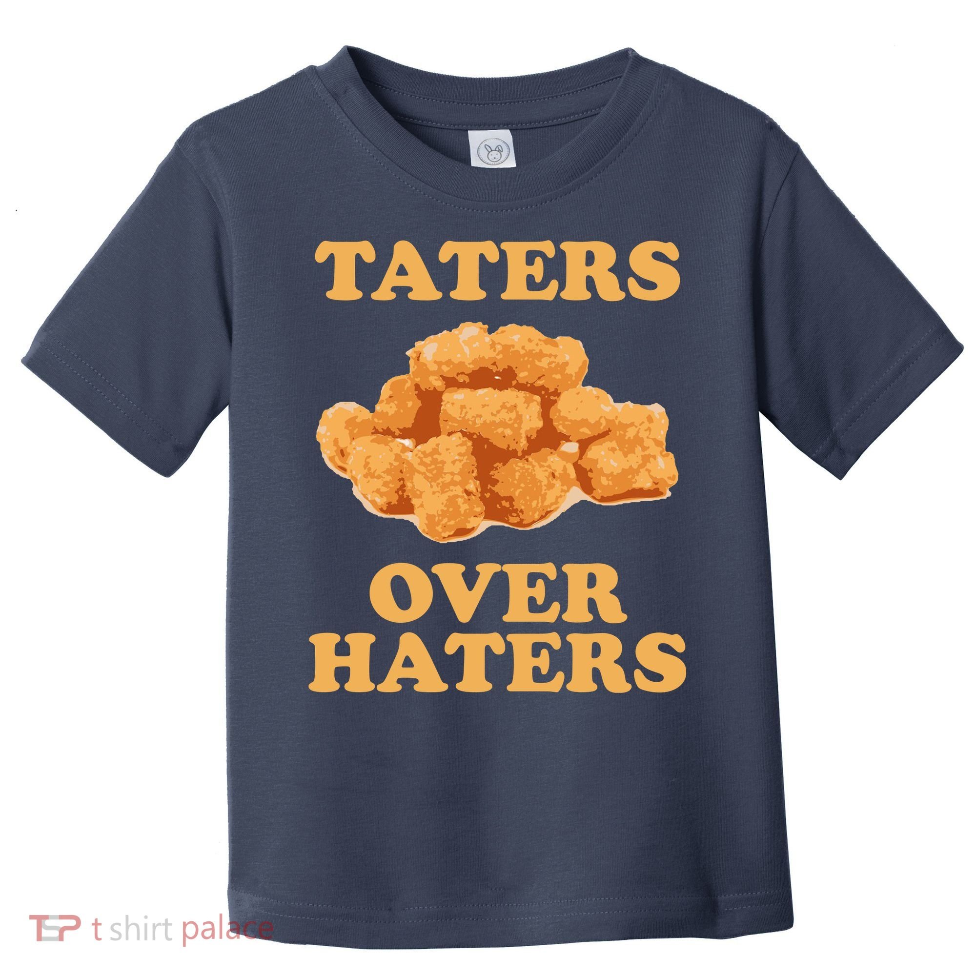 Taters Over Haters Funny Food Toddler T-Shirt