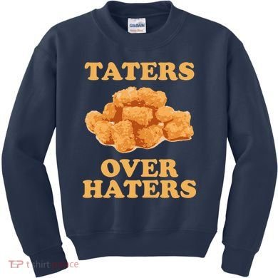 Taters Over Haters Funny Food Kids Sweatshirt