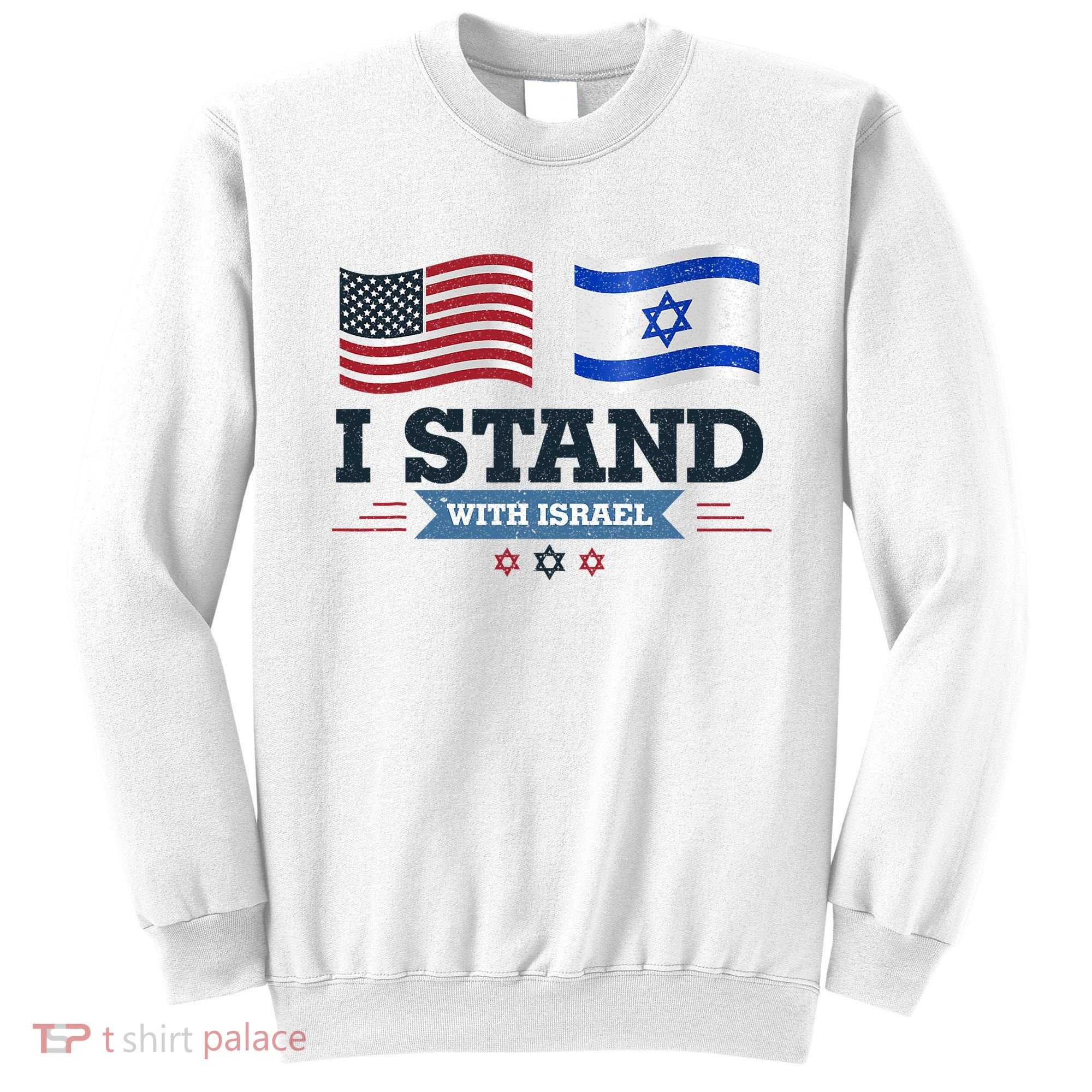 The Original I Stand With Israel Israel Usa Sweatshirt