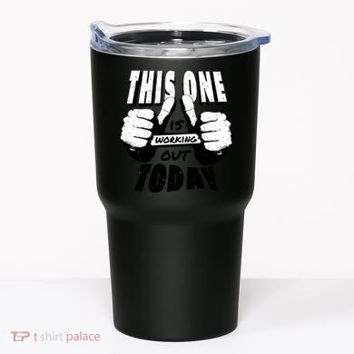 This One Is Working Out Today Tumbler
