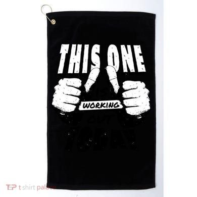 This One Is Working Out Today Golf Towel