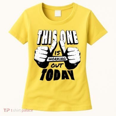 This One Is Working Out Today Women's T-Shirt