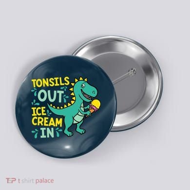 Tonsils Out Ice Cream In Dino Tonsillectomy Tonsil Removal Button