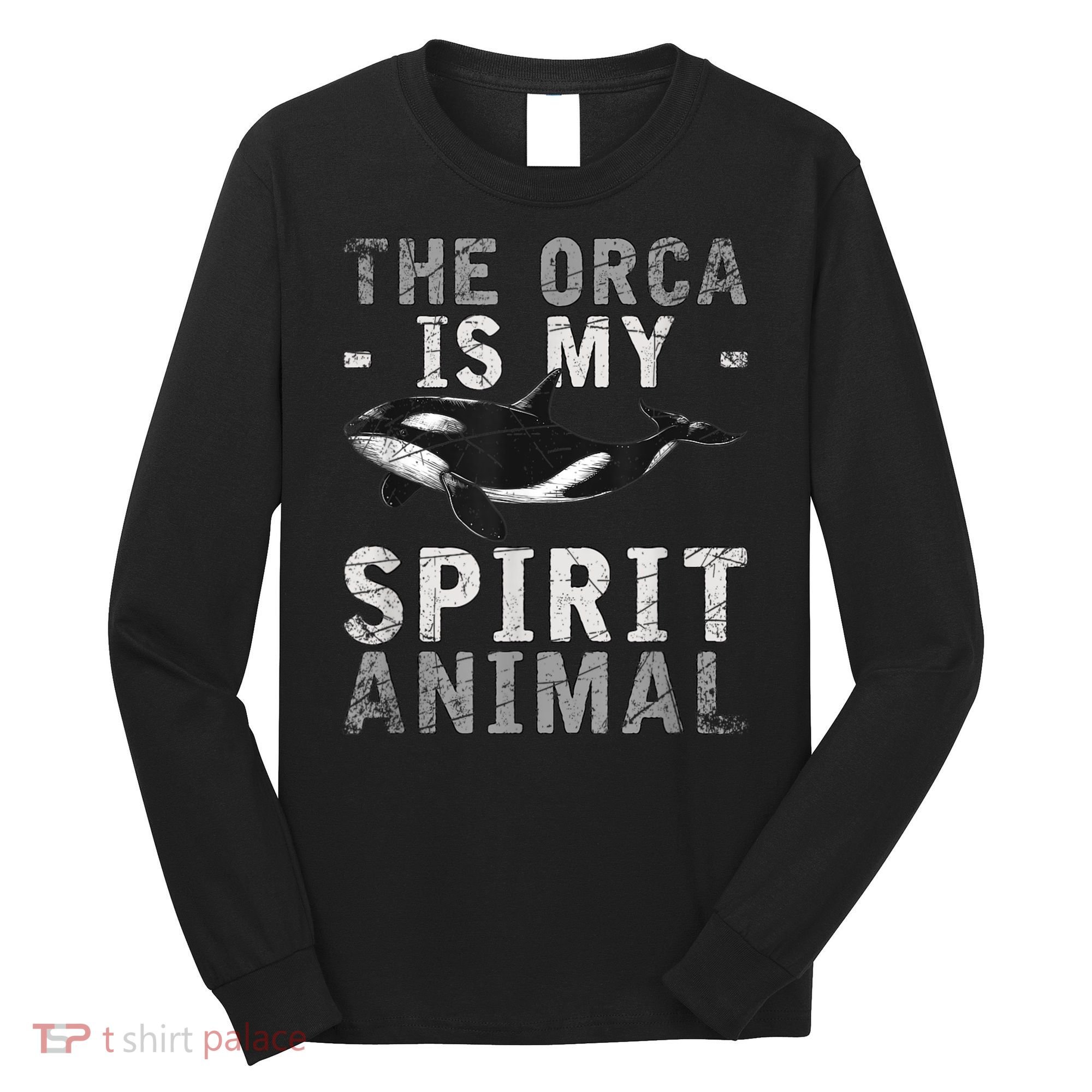 The Orca Is My Spirit Animal Orca Long Sleeve Shirt