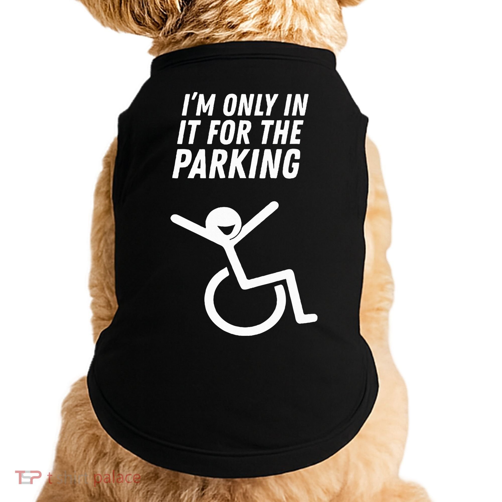 The Original IM Only In It For The Parking Doggie Tank