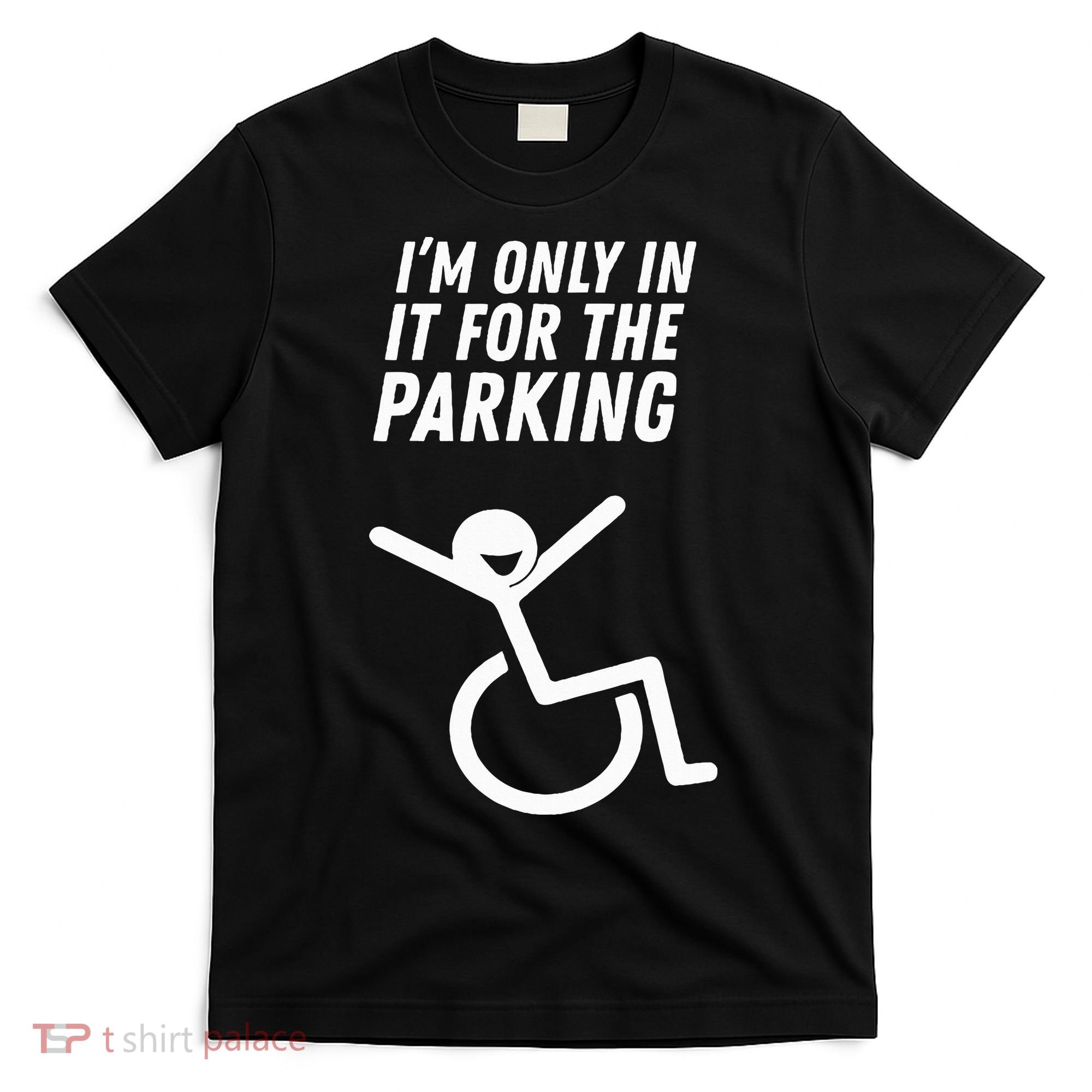 The Original IM Only In It For The Parking T-Shirt
