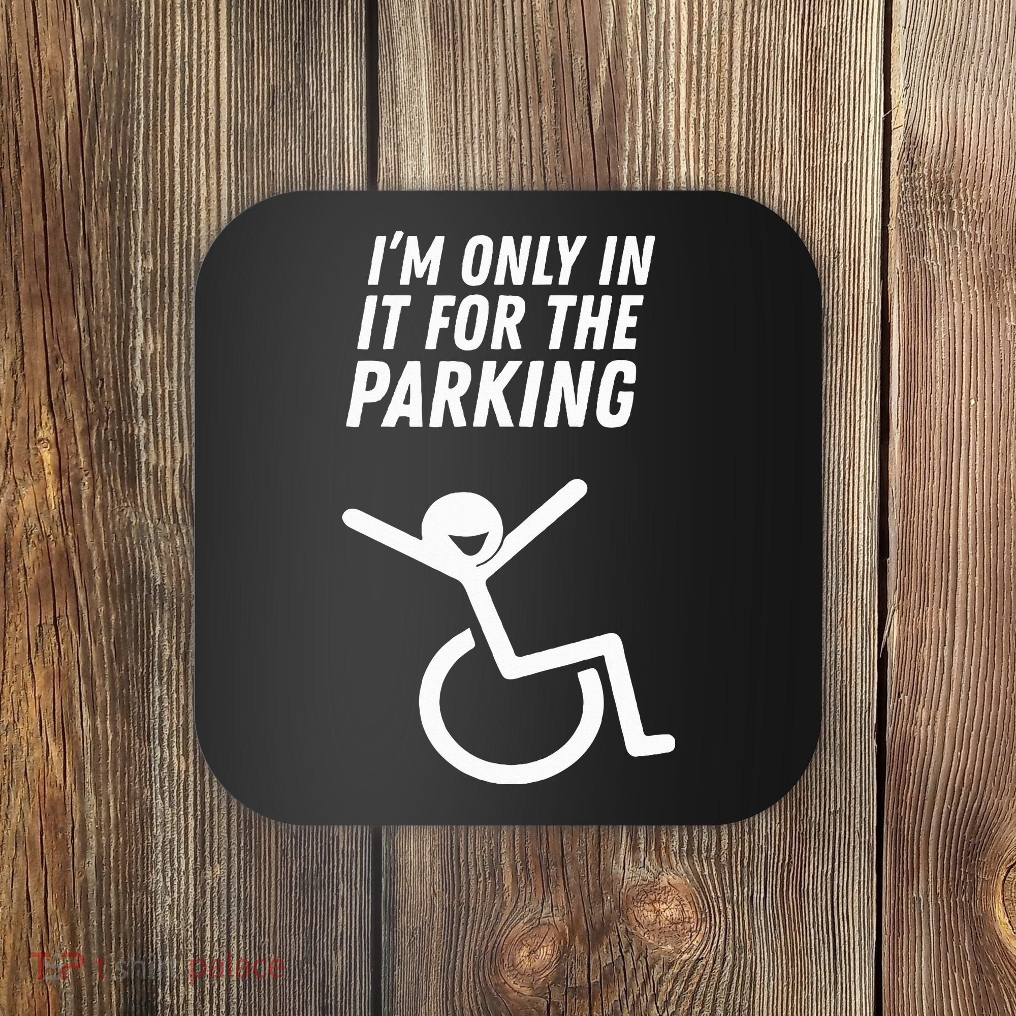 The Original IM Only In It For The Parking Coaster