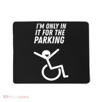 The Original IM Only In It For The Parking Mousepad thumb 0