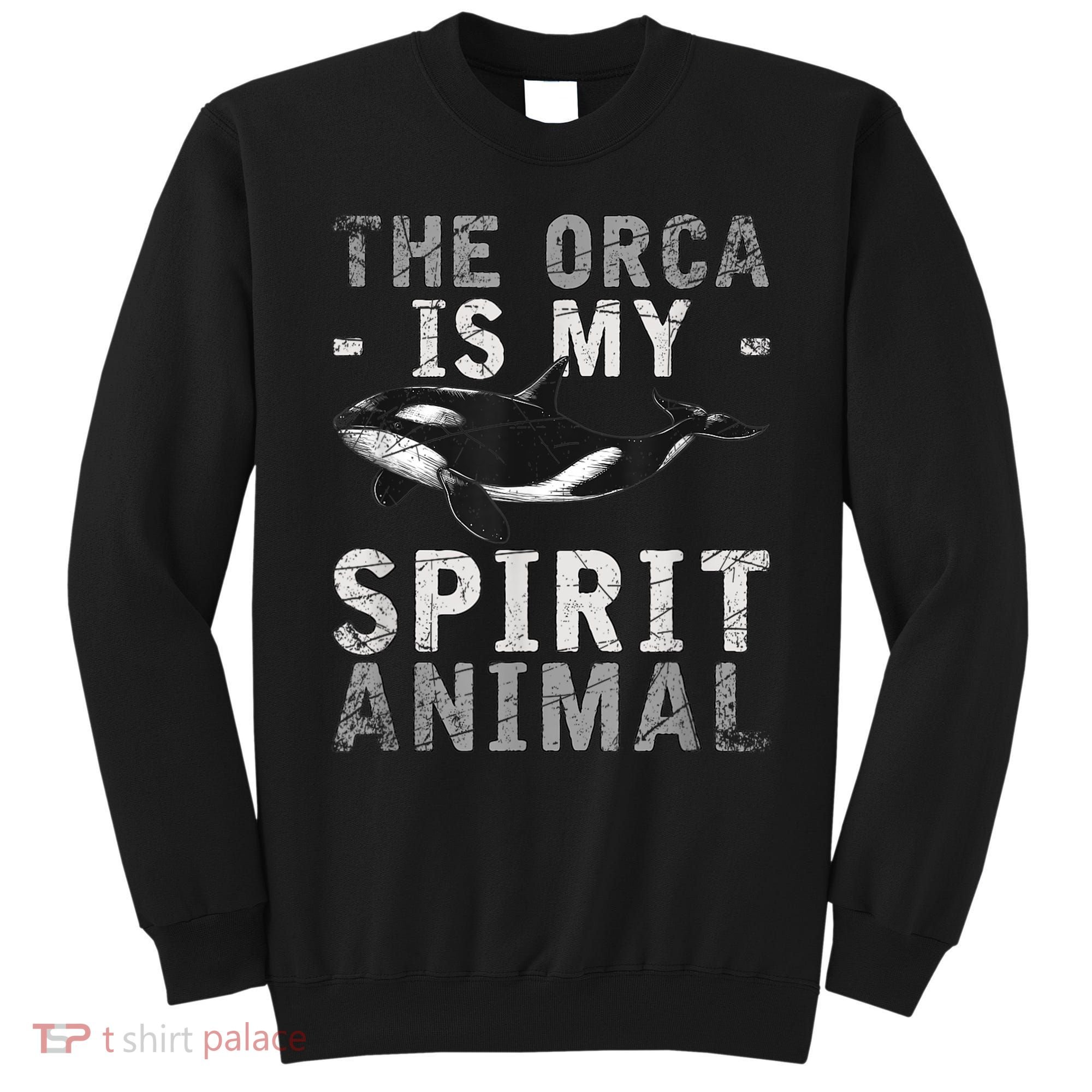 The Orca Is My Spirit Animal Orca Sweatshirt