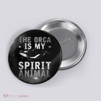 The Orca Is My Spirit Animal Orca Button thumb 0